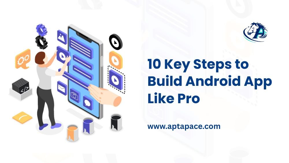 Steps to Build Android App Like Pro