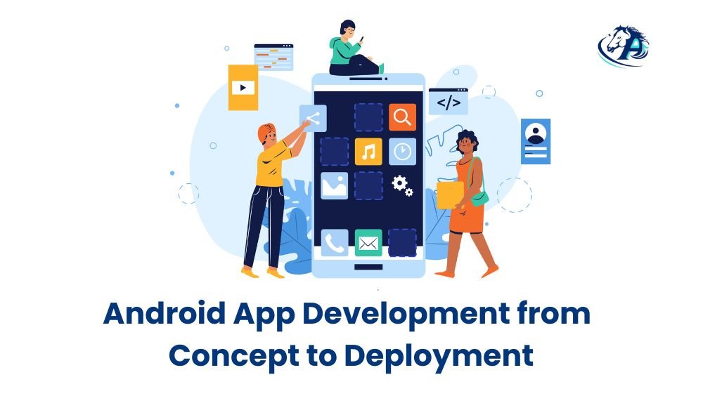 Android App Development from Concept to Deployment