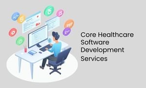 Core Healthcare Software Development Services