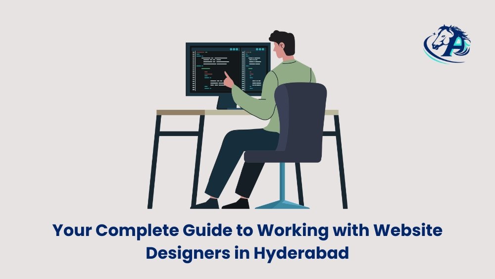 Your Complete Guide to Working with Website Designers in Hyderabad