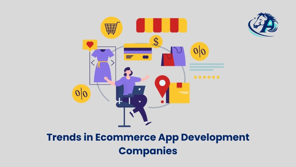 Future Trends in Ecommerce App Development Companies You Should Know
