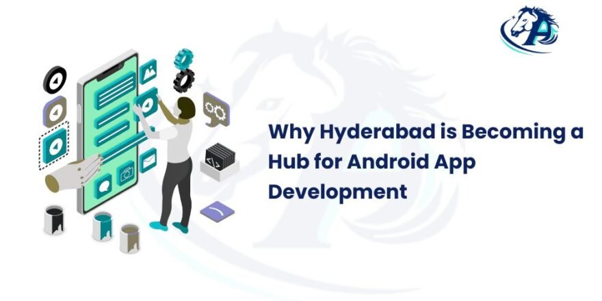 Hyderabad is a Hub for Android App Development