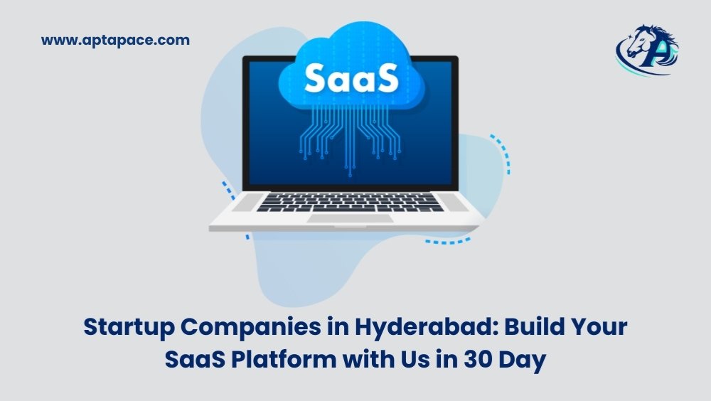 Startup Companies in Hyderabad: Build Your SaaS Platform with Us in 30 Day